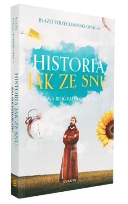 Okładka książki Historia jak ze snu. Inna biografia Ojca Pio w.2