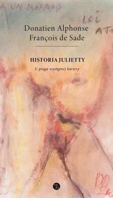 Historia Julietty. U progu wstępnej kariery. Autor: Donatien Alphonse François de Sade. SmakLiter.pl Okładka książki Historia Julietty. U progu wstępnej kariery
