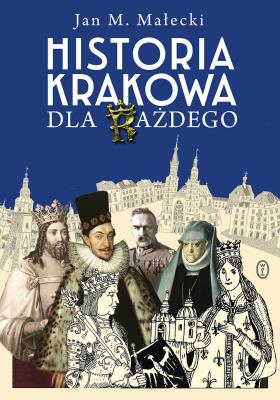 Okładka książki Historia Krakowa dla każdego