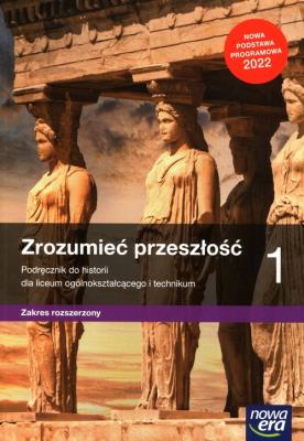 Historia LO 1 Zrozumieć przeszłość Podr ZR 2022 NE. Autor: Kulesza Ryszard, Kowalewski Krzysztof. SmakLiter.pl Okładka książki Historia LO 1 Zrozumieć przeszłość Podr ZR 2022 NE
