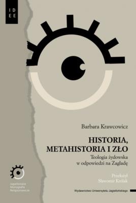 Okładka książki Historia, metahistoria i zło. Teologia żydowska w odpowiedzi na Zagładę