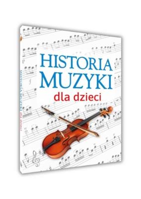 Historia muzyki dla dzieci. Autor: Oskar Łapeta. SmakLiter.pl Okładka książki Historia muzyki dla dzieci