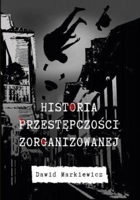 Okładka książki Historia przestępczości zorganizowanej