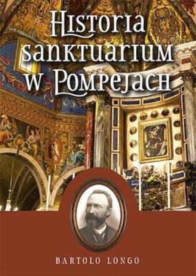 Okładka książki Historia Sanktuarium w Pompejach TW