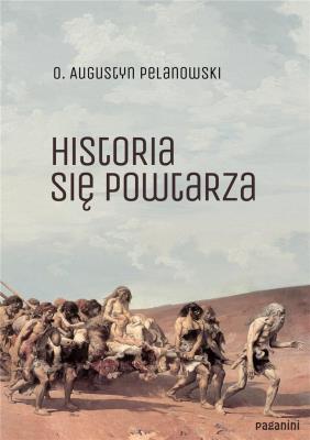 Historia się powtarza. Autor: o. Augustyn Pelanowski. SmakLiter.pl Okładka książki Historia się powtarza