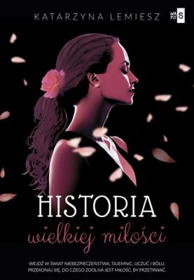Historia wielkiej miłości. Autor: Lemiesz Katarzyna. SmakLiter.pl Okładka książki Historia wielkiej miłości
