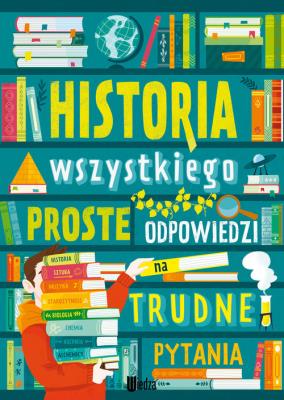 Historia wszystkiego. Proste odpowiedzi na trudne pytania. Autor: Jarosław Górski. SmakLiter.pl Okładka książki Historia wszystkiego. Proste odpowiedzi na trudne pytania
