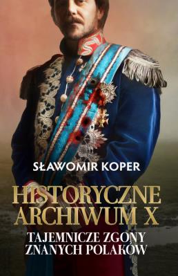 Historyczne Archiwum X w.2. Autor: Sławomir Koper. SmakLiter.pl Okładka książki Historyczne Archiwum X w.2