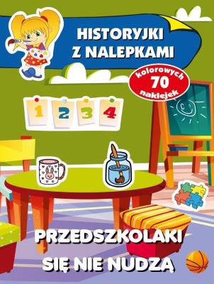 Historyjki z nalepkami. Przedszkolaki się nie.... Autor: Wiśniewska Anna. SmakLiter.pl Okładka książki Historyjki z nalepkami. Przedszkolaki się nie...
