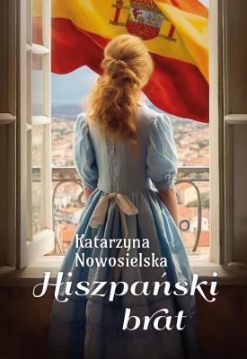 Hiszpański brat. Autor: Nowosielska Katarzyna. SmakLiter.pl Okładka książki Hiszpański brat