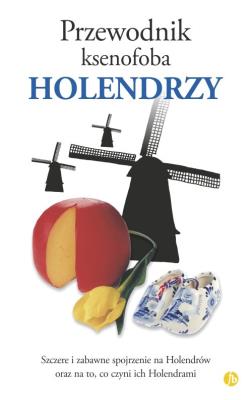 Holendrzy. Przewodnik ksenofoba wyd. 2024. Autor: Rodney Bolt. SmakLiter.pl Okładka książki Holendrzy. Przewodnik ksenofoba wyd. 2024