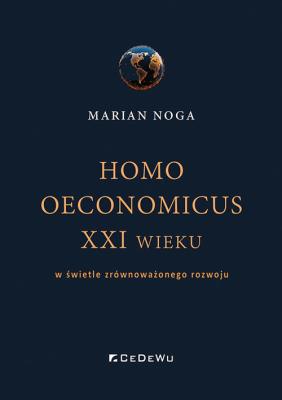 Okładka książki Homo oeconomicus XXI wieku w świetle zrównoważonego rozwoju