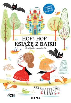 Hop, hop, książę z bajki!. Autor: Amandine Piu, Sylvie Misslin. SmakLiter.pl Okładka książki Hop, hop, książę z bajki!