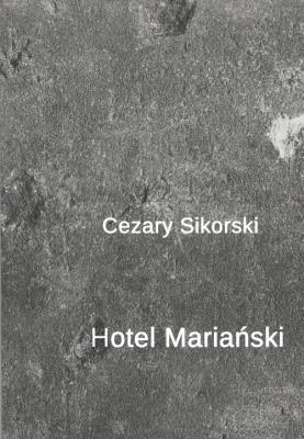Hotel Mariański. Autor: Sikorski Cezary. SmakLiter.pl Okładka książki Hotel Mariański