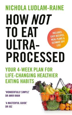 How Not to Eat Ultra-Processed. Autor: Ludlam-Raine, Nichola. SmakLiter.pl Okładka książki How Not to Eat Ultra-Processed