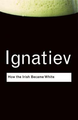 Okładka książki How the Irish Became White
