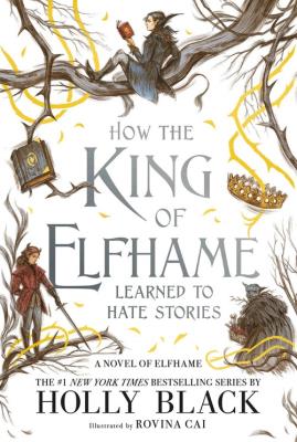 How the King of Elfhame Learned to Hate Stories. Autor: Black Holly. SmakLiter.pl Okładka książki How the King of Elfhame Learned to Hate Stories
