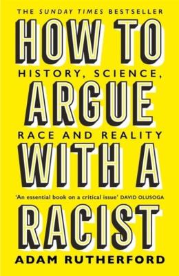 How To Argue with a Racist. Autor: Adam Rutherford. SmakLiter.pl Okładka książki How To Argue with a Racist
