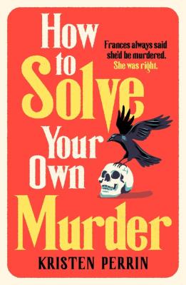 How To Solve Your Own Murder. Autor: Perrin Kristen. SmakLiter.pl Okładka książki How To Solve Your Own Murder