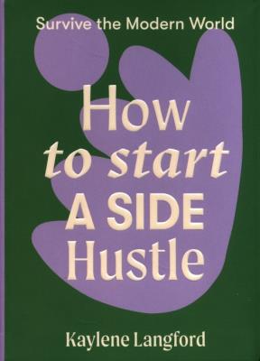 How to Start a Side Hustle. Autor: Langford Kaylene. SmakLiter.pl Okładka książki How to Start a Side Hustle