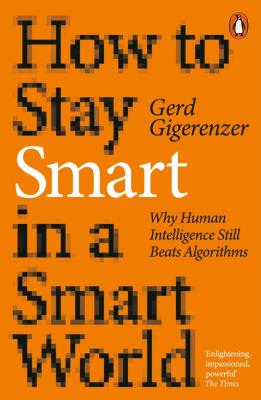 How to Stay Smart in a Smart World. Autor: Gigerenzer Gerd. SmakLiter.pl Okładka książki How to Stay Smart in a Smart World