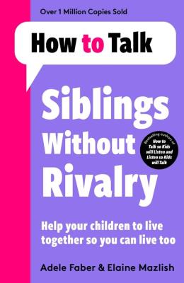How To Talk: Siblings Without Rivalry. Autor: Adele Faber, Elaine Mazlish. SmakLiter.pl Okładka książki How To Talk: Siblings Without Rivalry