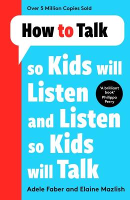 How to Talk so Kids Will Listen and Listen so Kids Will Talk. Autor: Adele Faber, Elaine Mazlish. SmakLiter.pl Okładka książki How to Talk so Kids Will Listen and Listen so Kids Will Talk