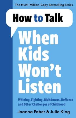 How to Talk When Kids Won't Listen. Autor: Faber Joanna, King Julie. SmakLiter.pl Okładka książki How to Talk When Kids Won't Listen