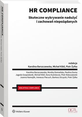 HR compliance. Skuteczne wykrywanie nadużyć i zachowań niepożądanych. Autor: Żyłka Piotr, Michał Kibil, Karolina Barszczewska. SmakLiter.pl Okładka książki HR compliance. Skuteczne wykrywanie nadużyć i zachowań niepożądanych
