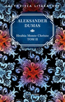 Hrabia Monte Christo. Tom 2. Autor: Dumas Aleksander. SmakLiter.pl Okładka książki Hrabia Monte Christo. Tom 2