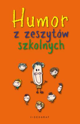 Humor z zeszytów szkolnych. Autor: Przemysław Słowiński. SmakLiter.pl Okładka książki Humor z zeszytów szkolnych