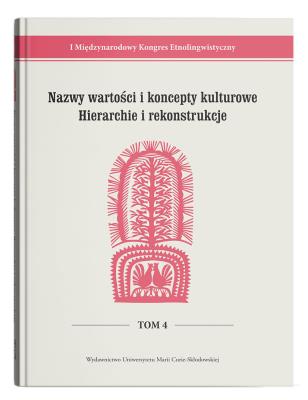Okładka książki I Międzynarodowy Kongres Etnolingwistyczny Tom 4: Nazwy wartości i koncepty kulturowe. Hierarchie i rekonstrukcje