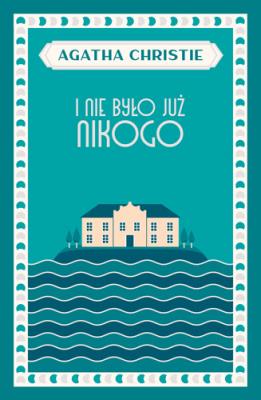 I nie było już nikogo. Autor: Agatha Christie. SmakLiter.pl Okładka książki I nie było już nikogo