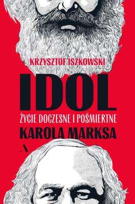 Okładka książki Idol. Życie doczesne i pośmiertne Karola Marksa