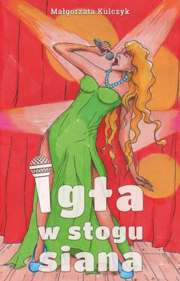 Igła w stogu siana. Autor: Małgorzata Kulczyk. SmakLiter.pl Okładka książki Igła w stogu siana