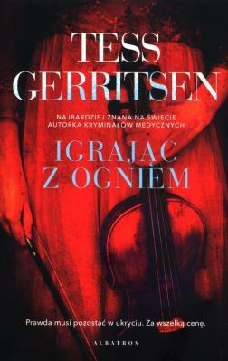 Igrając z ogniem. Autor: Tess Gerritsen. SmakLiter.pl Okładka książki Igrając z ogniem