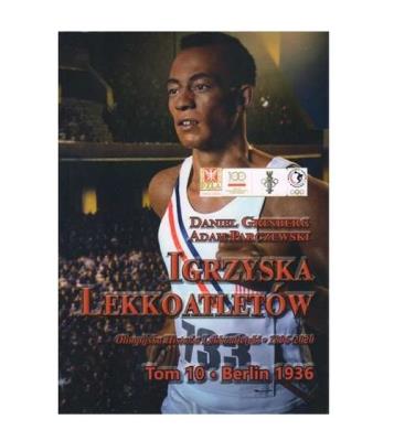 Igrzyska lekkoatletów Tom 10 Berlin 1936 / Fundacja na rzecz Historii Polskiego Sportu. Autor: Grinberg Daniel, Parczewski Adam. SmakLiter.pl Okładka książki Igrzyska lekkoatletów Tom 10 Berlin 1936 / Fundacja na rzecz Historii Polskiego Sportu
