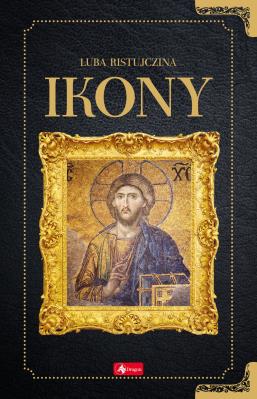 Ikony. Autor: Luba Ristujczina. SmakLiter.pl Okładka książki Ikony