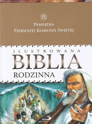 Okładka książki Ilustrowana Biblia rodzinna (opaska I Komunia św.)