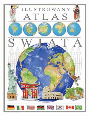 Ilustrowany atlas świata. Autor: Opracowanie zbiorowe. SmakLiter.pl Okładka książki Ilustrowany atlas świata