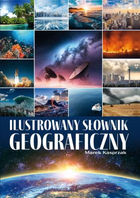 Ilustrowany słownik geograficzny. Autor: Marek Kasprzak. SmakLiter.pl Okładka książki Ilustrowany słownik geograficzny