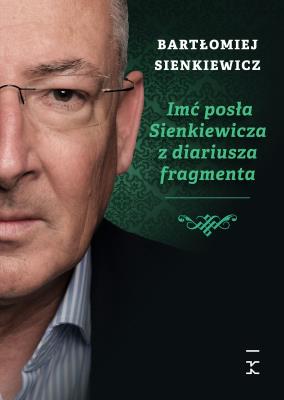 Imć posła Sienkiewicza z diariusza fragmenta. Autor: Sienkiewicz Bartłomiej. SmakLiter.pl Okładka książki Imć posła Sienkiewicza z diariusza fragmenta