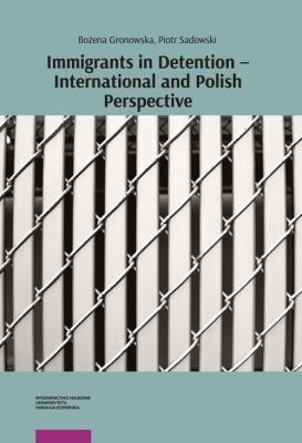 Okładka książki Immigrants in Detention - International and Polish Perspective