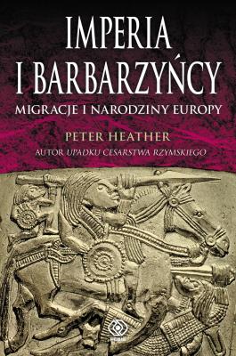 Okładka książki Imperia i barbarzyńcy. Migracje i narodziny Europy