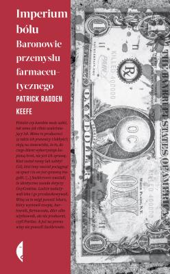 Imperium bólu. Baronowie przemysłu farmaceutyczneg. Autor: Patrick Radden Keefe, Jan Dzierzgowski. SmakLiter.pl Okładka książki Imperium bólu. Baronowie przemysłu farmaceutyczneg
