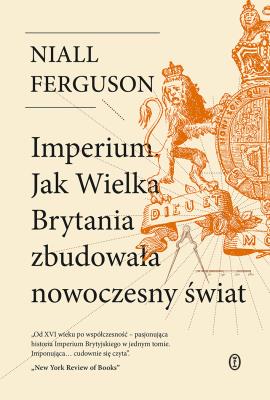 Imperium. Jak Wielka Brytania zbudowała nowoczesny świat. Autor: Niall Ferguson. SmakLiter.pl Okładka książki Imperium. Jak Wielka Brytania zbudowała nowoczesny świat