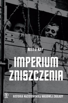 Okładka książki Imperium zniszczenia. Historia nazistowskiej masowej zagłady