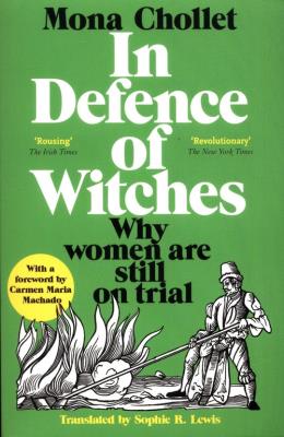 In Defence of Witches. Autor: Chollet Mona. SmakLiter.pl Okładka książki In Defence of Witches