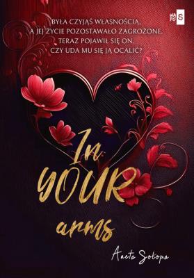 In Your Arms. Autor: Sołopa Aneta. SmakLiter.pl Okładka książki In Your Arms