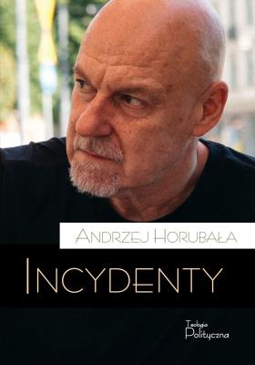 Incydenty. Autor: Horubała Andrzej. SmakLiter.pl Okładka książki Incydenty